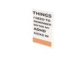 Things I Need To Remember: For ADHD